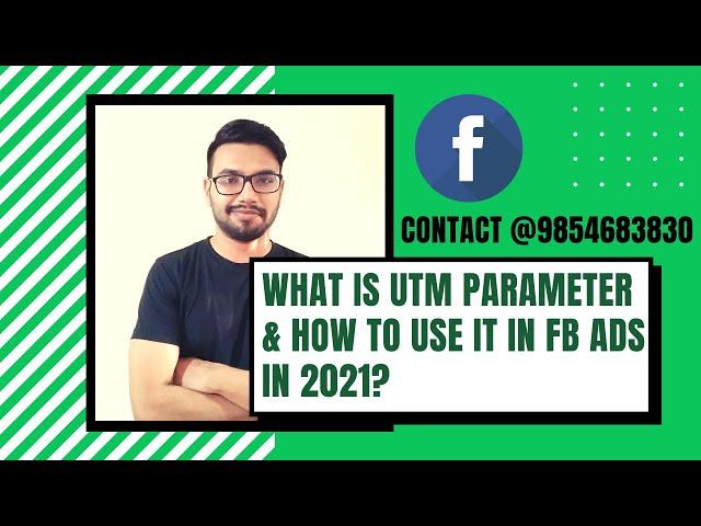 UTM Parameter Explained PLUS How to use it with FB Ads-2021 | Rupam Sharma |