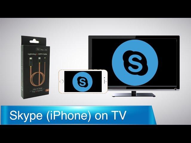 How to Connect iPhone and iPad to TV: Skype Call