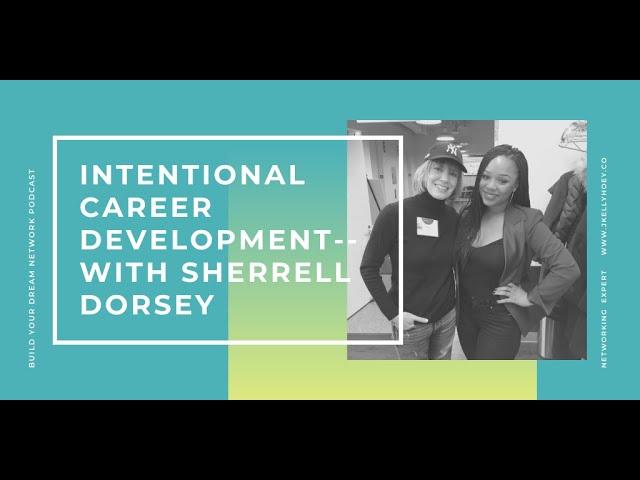 Networking Expert J. Kelly Hoey Discusses Intentional Career Development with Sherrell Dorsey