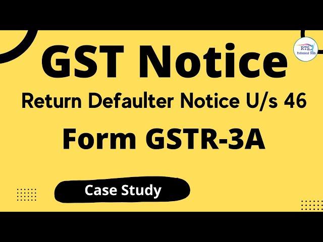 GSTR-3A Notice | What is GST Notice (GSTR 3A) | Return Defaulter Notice U/s 46 of CGST Act|