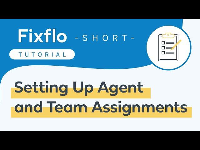 Fixflo Tutorial Short - Setting Up Agent and Team Assignments