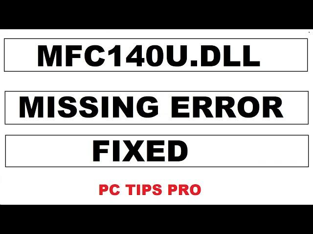 How to Fix mfc140u.dll Missing Error