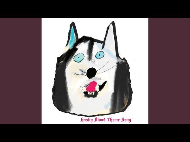 Husky Blood Theme Song