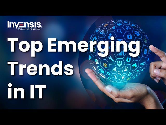 Top Emerging Trends in IT in 2022 | New Technologies 2022 | Invensis Learning