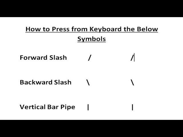 How to Press Forward slash || Backward slash || Vertical Bar from keyboard