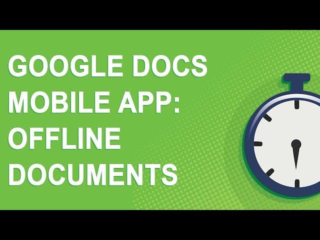 Google Docs mobile app: working with offline documents