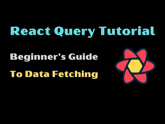 React Query Tutorial: A Beginner's Guide to Data Fetching