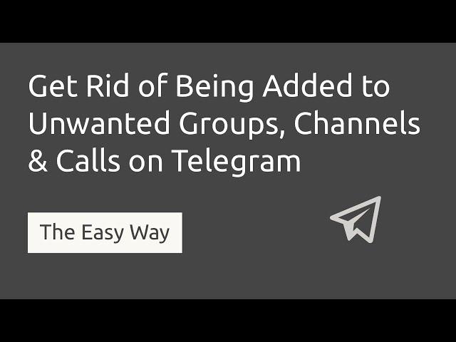 How to Stop Others from Adding You to New Telegram Groups, Channels & Calls