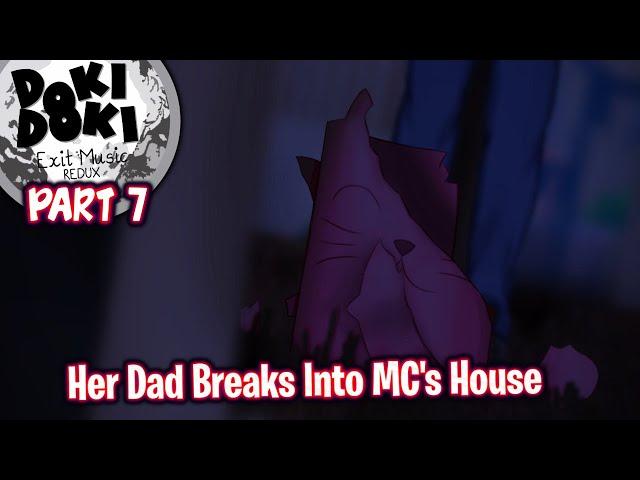Her Dad Breaks Into MC's House!!!!(Part 7)(DDLC Exit Music: Redux MOD)