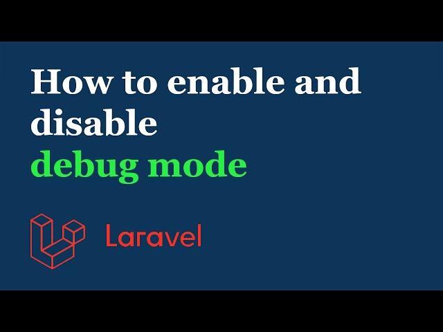 How to Enable and Disable Debug Mode in Laravel