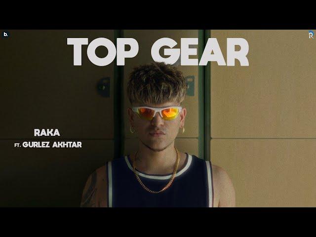 TOP GEAR ( Official Audio ) - RAKA Ft. Gurlez Akhtar