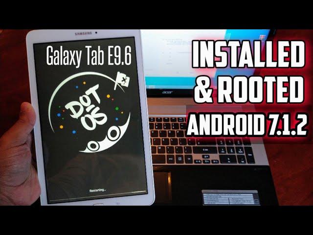 Samsung Galaxy Tab E 9.6 Root & Install Android 7.1.2 DOT OS_V4  Rom Lightning Speed & Good Battery