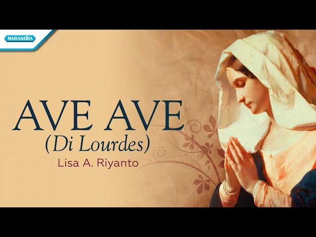 Ave Ave (Di Lourdes) - Lisa A. Riyanto (Official lyric video)