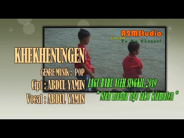 KHEKHENUNGEN_LAGU TERBARU ACEH SINGKIL by ABDUL YAMIN