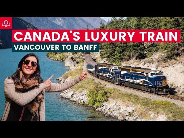 48 Hours on Canada's Most Luxury Train - The Rocky Mountaineer from Vancouver to Banff