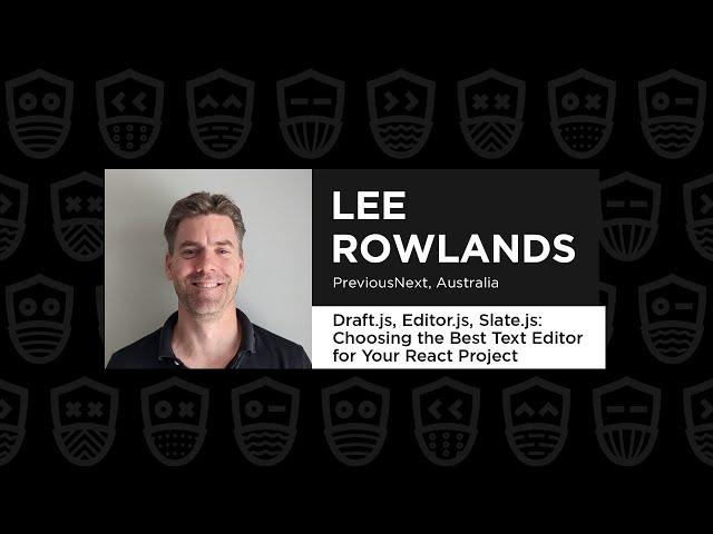 Draft.js, Editor.js, Slate.js: Choosing Text Editor – Lee Rowlands, React Summit Remote Edition 2021