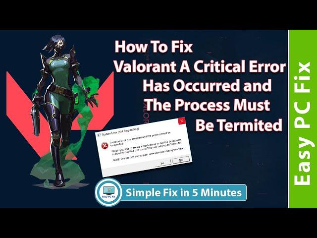 Valorant a Critical Error Has Occurred and The Process Must Be Terminated | System error (Fix 2021)