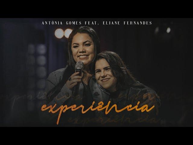 Experiência - Antônia Gomes, Eliane Fernandes (Official Video)