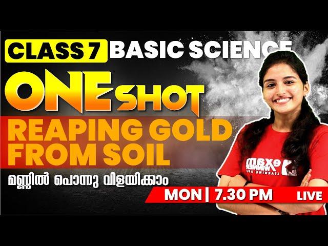 CLASS 7 BASIC SCIENCE | ONE SHOT SERIES | Chapter 1 |Reaping Gold from Soil|മണ്ണിൽ പൊന്നു വിളയിക്കാം