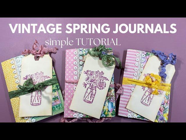 Vintage Spring Journals  TUTORIAL