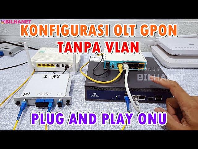 Cara Setting OLT GPON Tanpa VLAN Langsung Plug n Play ONT ke Mikrotik