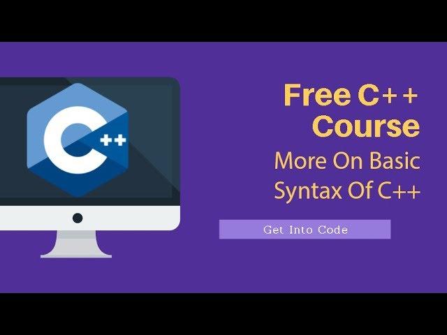 More On Basic Syntax Of C++ | getintocode.blogspot.com