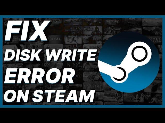 How To Fix Disk Write Error On Steam While Downloading