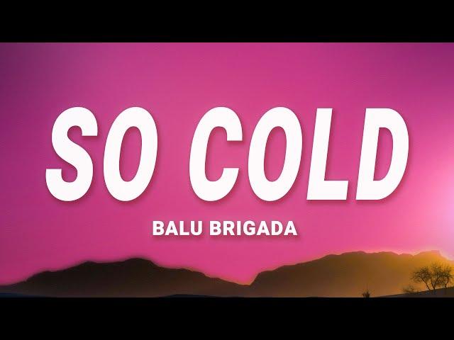 Balu Brigada - So Cold (Lyrics)