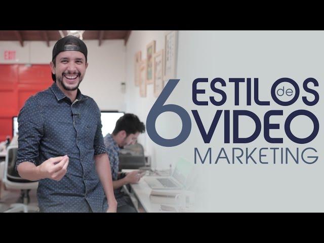 6 estilos de video marketing