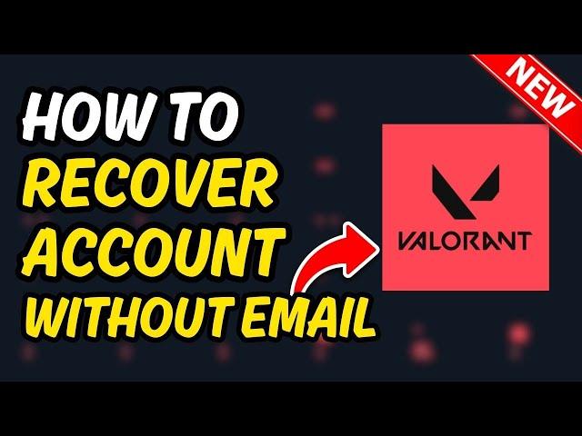 How To Recover Valorant Account Without Email | 100% Work