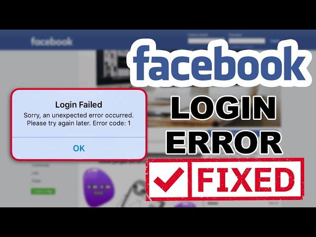 Can’t Login to Facebook? Fix the Facebook Login Error | Login Failed unexpected error code :1