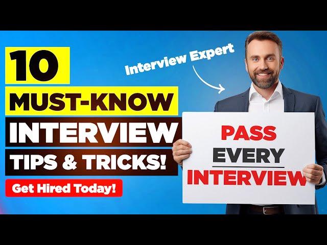 10 MUST-KNOW INTERVIEW TIPS & TECHNIQUES (Pass ANY Job Interview EASILY!)