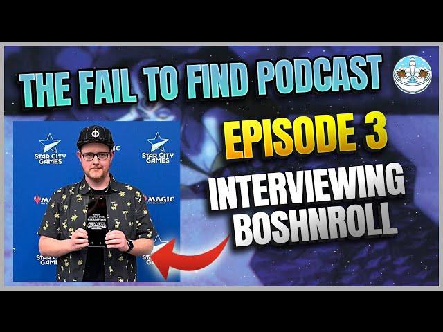 Interviewing BoshNRoll -  Fail To Find Podcast Ep 3 - BRBMTG