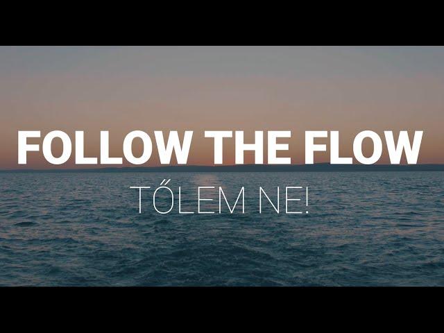 Follow The Flow - Tőlem ne! (Dalszöveg videó)