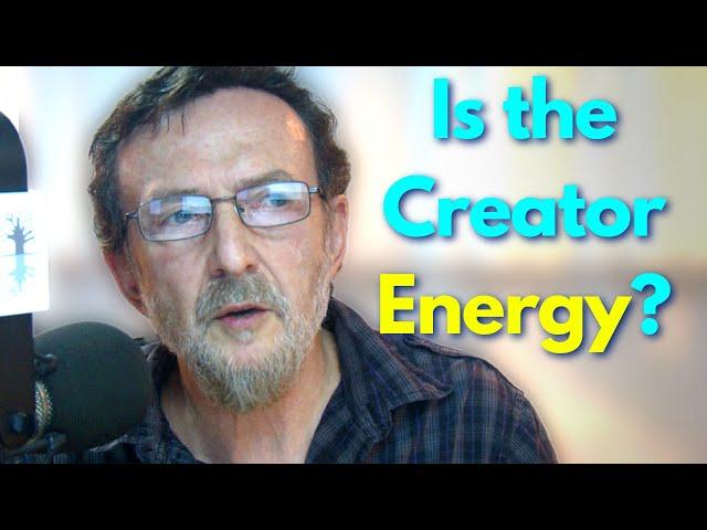 Is the Creator Energy?