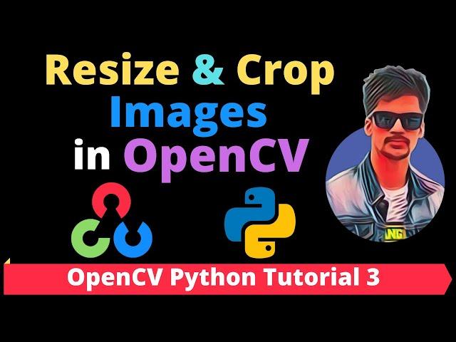 OpenCV Python Tutorial 3 - How to Resize and Crop Images in OpenCV