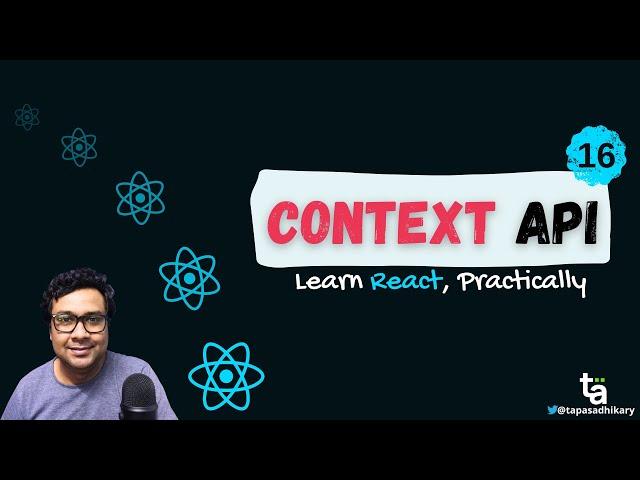  16 - React Context API - What is Context - The useContext Hook