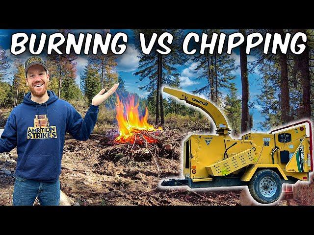 Burning Vs. Chipping | Which Is Best?!