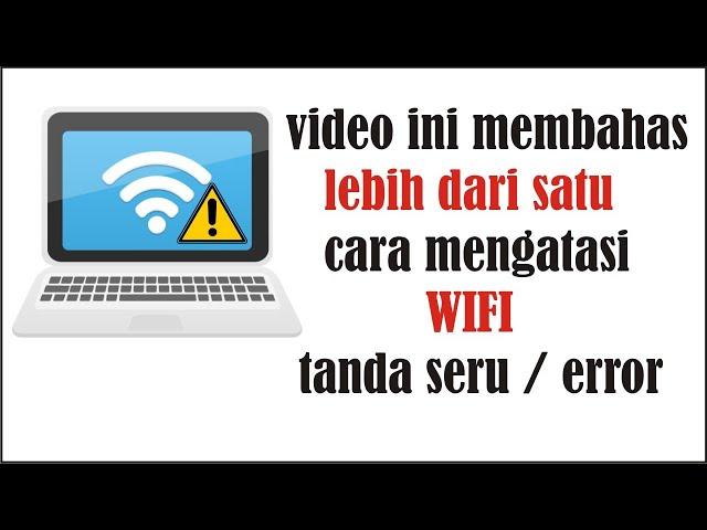 cara mengatasi jaringan wifi tanda seru kuning pada komputer atau laptop | untung berbagi