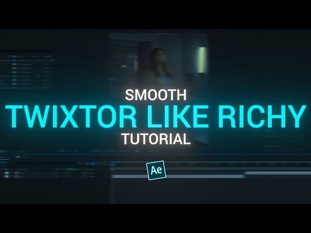 smooth twixtor like RICHY - after effects tutorial