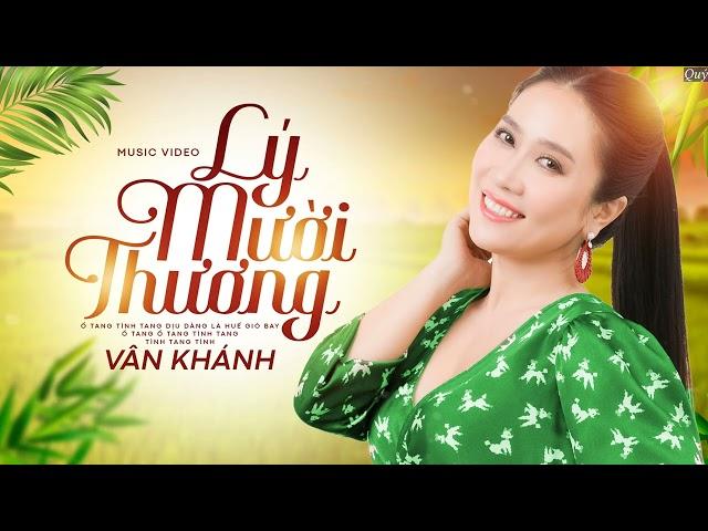 Lý Mười Thương - Vân Khánh | Liên Khúc Nhạc Quê Hương Hay Nhất