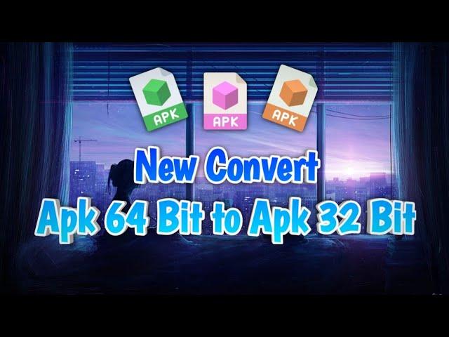 How to convert apk 64 bit to apk 32 bit