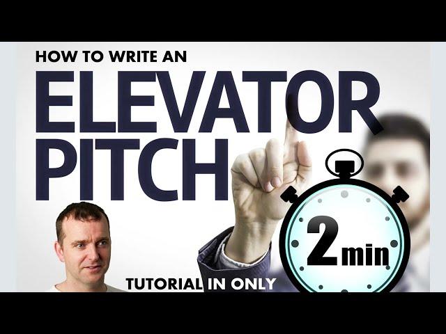 How to write an Elevator Pitch - 2 minute tutorial | Nail Your Elevator Pitch in Just 2 Minutes