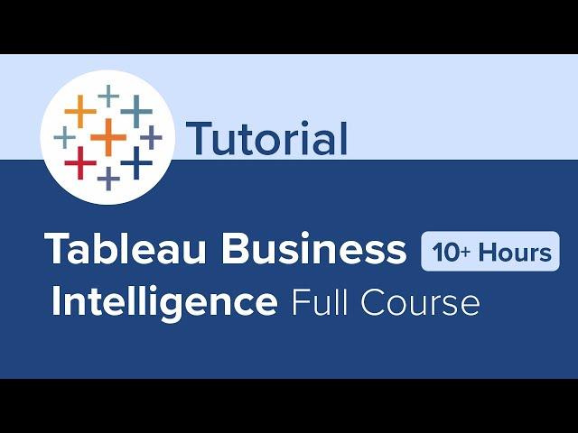 Tableau Business Intelligence Full Course Tutorial (10+ Hours)