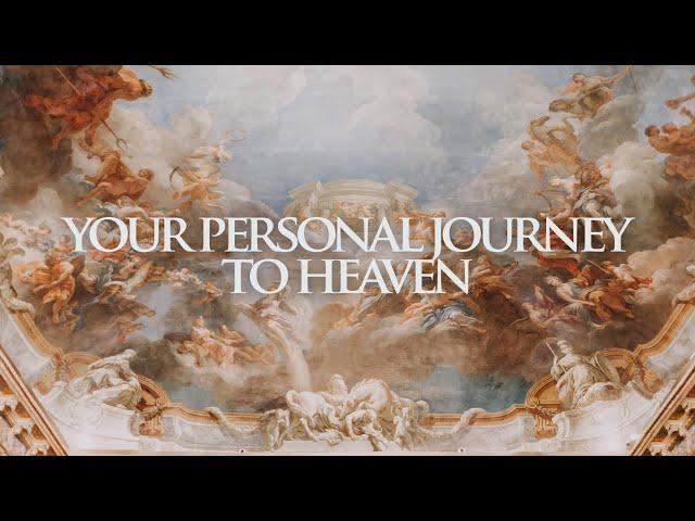 Your personal journey to heaven