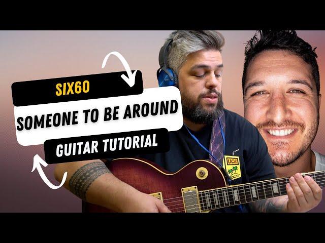 Six60 - Someone to Be Around GUITAR TUTORIAL 