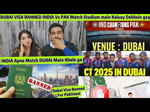 Dubai Visa Banned For PAKISTANIS CHAMPIONS TROPHY Ja kar Dekhna Bohut Muskil INDVsPak Match bhi Gaya