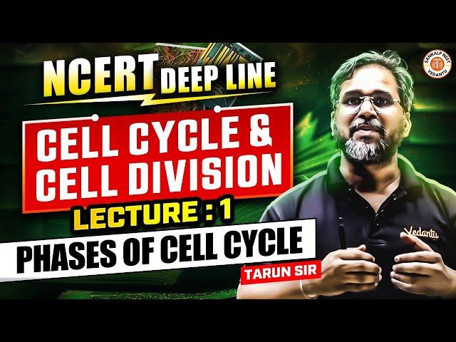 CELL CYCLE & CELL DIVISION CLASS 11 | PHASES OF CELL CYCLE | NCERT DEEP LINES | NCERT BY TARUN SIR