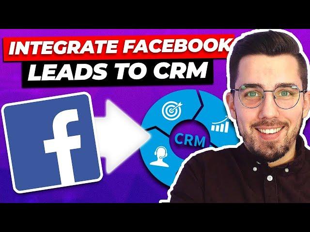 Integrate Facebook Leads to Your CRM:  A Step-by-Step Automation Guide