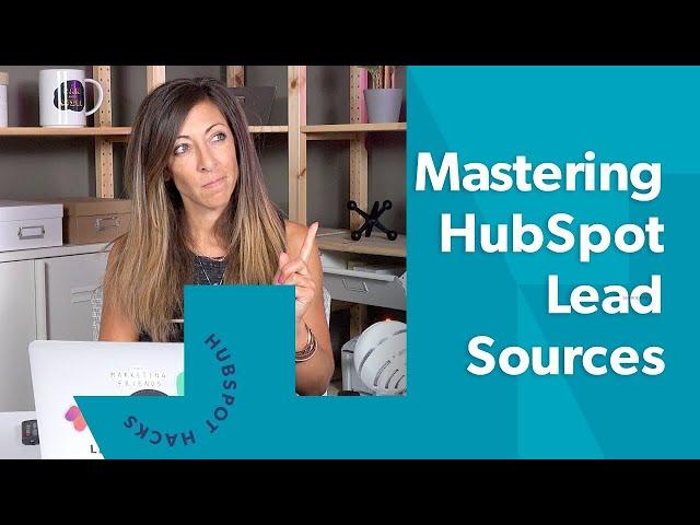 A Master Class in HubSpot Lead Source Tracking